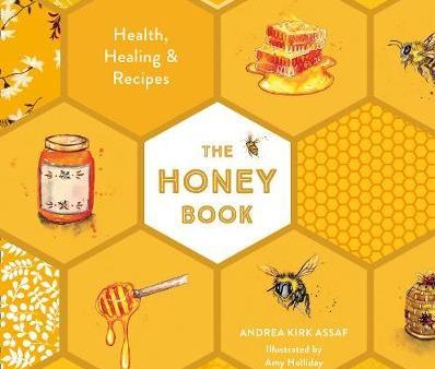 The Honey Book : Health, Healing & Recipes Fashion