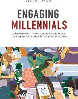 Engaging Millennials: 7 Fundamentals to Recruit, Reward & Retain the Largest Generation in the Workforce Online Sale