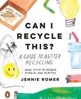 Can I Recycle This?: A Guide to Better Recycling and How to Reduce Single-Use Plastics Sale