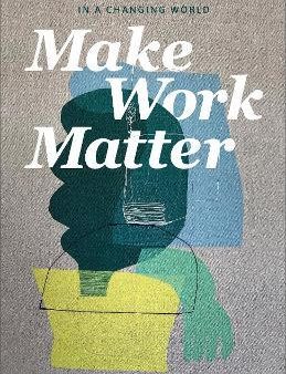 Make Work Matter : Your Guide to Meaningful Work in a Changing World Online Hot Sale