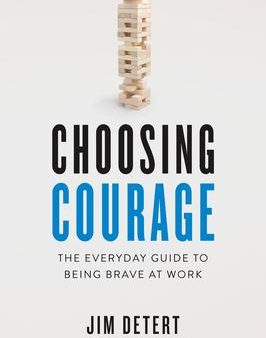 Choosing Courage: The Everyday Guide to Being Brave at Work For Discount