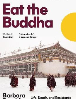 Eat the Buddha: Life, Death, and Resistance in a Tibetan Town Discount