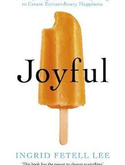 Joyful: The surprising power of ordinary things to create extraordinary happiness Hot on Sale