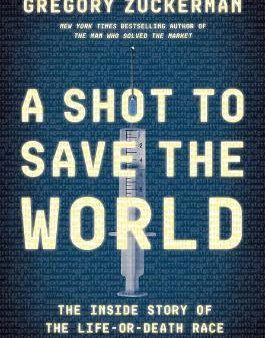 A Shot to Save the World : The Inside Story of the Life-or-Death Race for a COVID-19 Vaccine (US) Online now