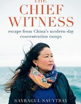 The Chief Witness: escape from China s modern-day concentration camps Online now