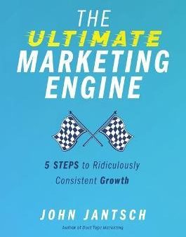 The Ultimate Marketing Engine : 5 Steps to Ridiculously Consistent Growth on Sale