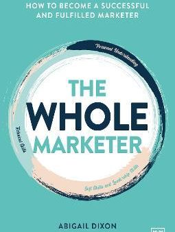 The Whole Marketer : How to become a successful and fulfilled marketer Supply