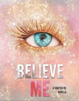 Shatter Me #6.5: Believe Me Supply