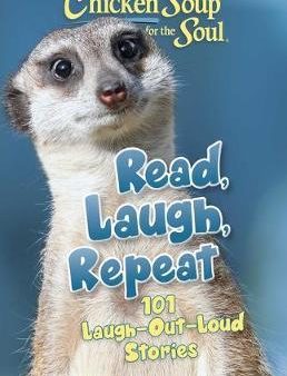 Chicken Soup for the Soul: Read, Laugh, Repeat: 101 Laugh-Out-Loud Stories Online