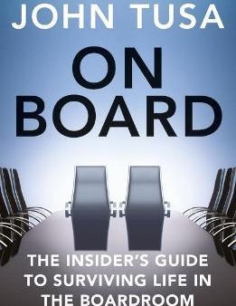 On Board : The Insider s Guide to Surviving Life in the Boardroom Hot on Sale