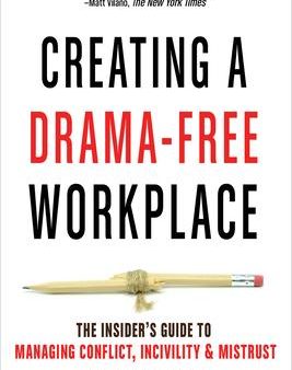 Creating a Drama-Free Workplace : The Insider s Guide to Managing Conflict, Incivility, & Mistrust Online Sale