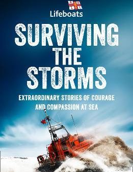 Surviving the Storms : Extraordinary Stories of Courage and Compassion at Sea Online now