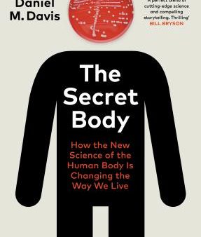 The Secret Body : How the New Science of the Human Body Is Changing the Way We Live Hot on Sale