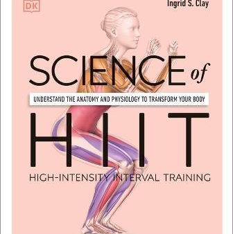 Science of HIIT : Understand the Anatomy and Physiology to Transform Your Body Online now