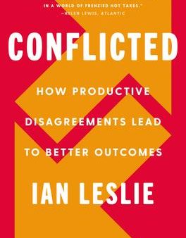 Conflicted: How Productive Disagreements Lead to Better Outcomes Discount