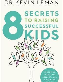 8 Secrets to Raising Successful Kids: Nurturing Character, Respect, and a Winning Attitude Fashion