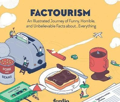 Factourism: An Illustrated Journey of Funny, Horrible, and Unbelievable Facts about...Everything Supply