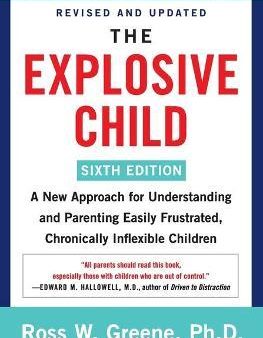 The Explosive Child: A New Approach for Understanding and Parenting Easily Frustrated, Chronically Inflexible Children (6th Edition) For Sale