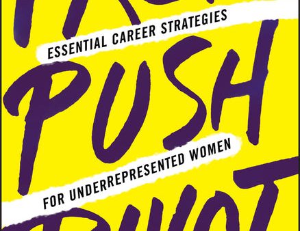 Prep, Push, Pivot : Essential Career Strategies for Underrepresented Women For Discount