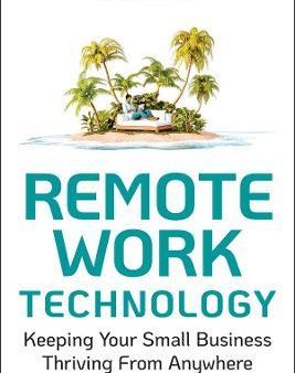 Remote Work Technology : Keeping Your Small Business Thriving From Anywhere For Discount