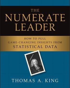 The Numerate Leader : How to Pull Game-Changing Insights from Statistical Data on Sale