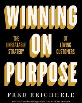 Winning on Purpose : The Unbeatable Strategy of Loving Customers For Discount