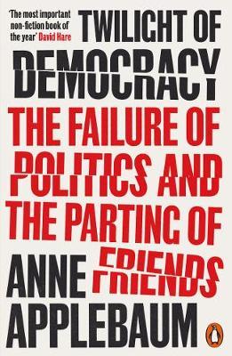 Twilight of Democracy : The Failure of Politics and the Parting of Friends For Sale