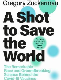 A Shot to Save the World : The Remarkable Race and Ground-Breaking Science Behind the Covid-19 Vaccines (UK) Fashion