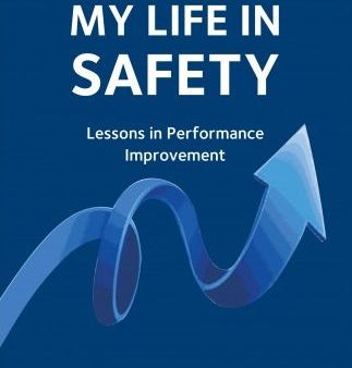 My Life In Safety: Lessons In Performance Improvement Cheap