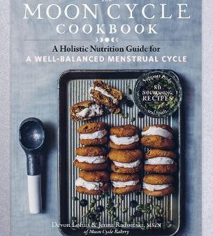 Moon Cycle Cookbook: A Holistic Nutrition Guide for a Well-Balanced Menstrual Cycle on Sale