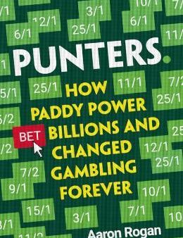 Punters : How Paddy Power Bet Billions and Changed Gambling Forever Online