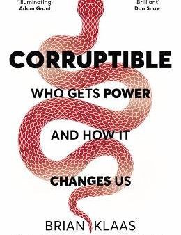 Corruptible : Who Gets Power and How it Changes Us (UK) For Cheap