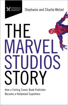 The Marvel Studios Story : How a Failing Comic Book Publisher Became a Hollywood Superhero Online Sale