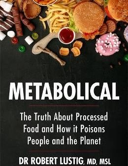 Metabolical: The truth about processed food and how it poisons people and the planet Online now