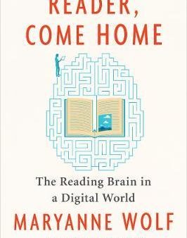 Reader, Come Home: The Reading Brain in a Digital World For Discount