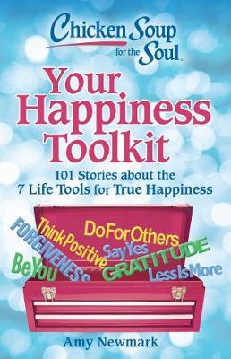 Chicken Soup for the Soul: Your Happiness Toolkit : 101 Stories about the 7 Life Tools for True Happiness Fashion