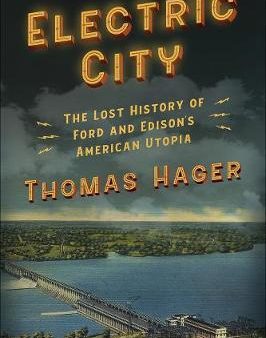 Electric City: The Lost History of Ford and Edison s American Utopia Online Sale