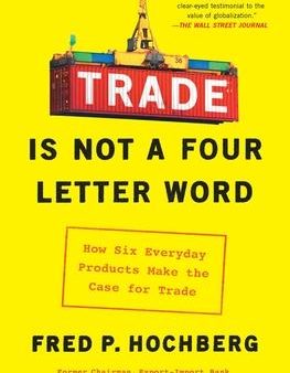 Trade Is Not a Four-Letter Word: How Six Everyday Products Make the Case for Trade Online Sale