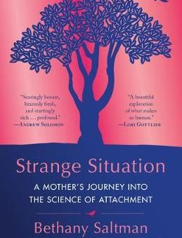 Strange Situation: A Mother s Journey Into the Science of Attachment For Discount