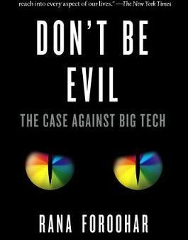 Don t Be Evil : The Case Against Big Tech Online Hot Sale