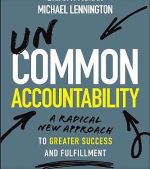 Uncommon Accountability : A Radical New Approach To Greater Success and Fulfillment Fashion