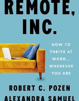 Remote, Inc. : How to Thrive at Work . . . Wherever You Are Discount