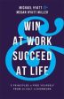 Win at Work and Succeed at Life : 5 Principles to Free Yourself from the Cult of Overwork Online