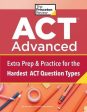 ACT Advanced : Targeted Prep & Practice for the Hardest ACT Question Types For Sale