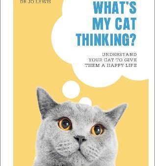 What s My Cat Thinking? : Understand Your Cat to Give Them a Happy Life For Sale