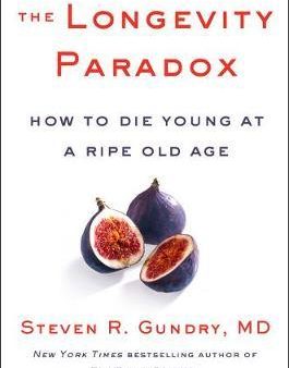 The Longevity Paradox : How to Die Young at a Ripe Old Age Supply