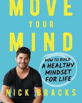 Move Your Mind : How to Build a Healthy Mindset for Life Hot on Sale