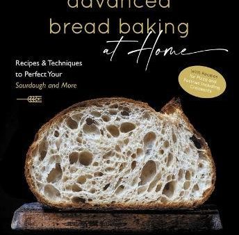 Advanced Bread Baking at Home : Recipes & Techniques to Perfect Your Sourdough and More Cheap