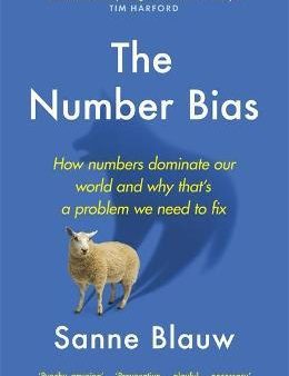 The Number Bias : How numbers dominate our world and why that s a problem we need to fix Sale