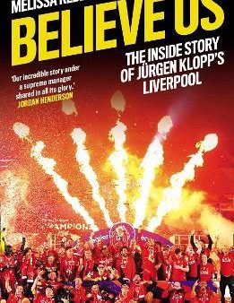 Believe Us: The Inside Story of Jurgen Klopp s Liverpool on Sale